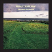 Bonnie 'Prince' Billy - Ease Down the Road (2001)