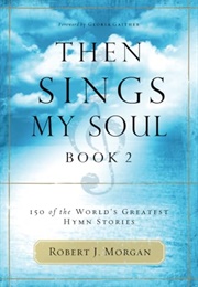 Then Sings My Soul Book 2 (Robert Morgan)