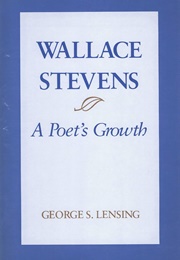 Wallace Stevens: A Poet's Growth (George S. Lensing)