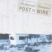 Richmond Fontaine - Post to Wire