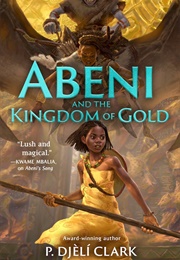Abeni and the Kingdom of Gold (P. Djèlí Clark)