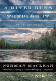 A River Runs Through It and Other Stories (Norman MacLean)