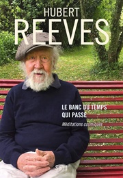 Le Banc Du Temps Qui Passe (Hubert Reeves)