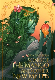 Song of the Mango and Other New Myths (Vida Cruz)