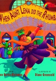 When Aunt Lena Did the Rhumba (Eileen Kurtis-Kleinman)