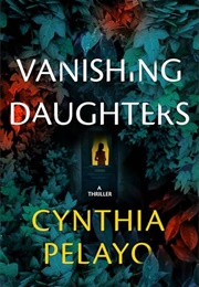 Vanishing Daughters (Cynthia Pelayo)