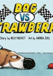 Dog vs. Strawberry (Nelly Buchet)