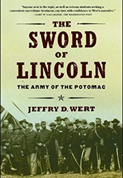 The Sword of Lincoln: The Army of the Potomac (Jeffry D. Wert)
