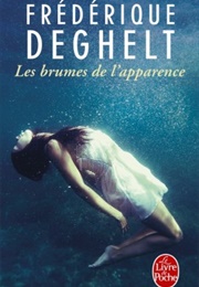 Les Brumes De L'apparence (Frédérique Deghelt)