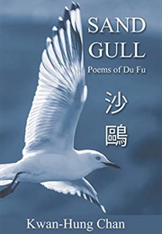 Sand Gull: Poems of Du Fu (3 Vol) (Kwan-Hung Chan)