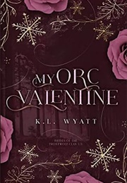 My Orc Valentine (K.L. Wyatt)