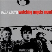 Watching Angels Mend - Alex Lloyd