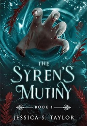 The Syren's Mutiny (Jessica S. Taylor)