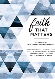 Faith That Matters: 365 Devotions From Classic Christian Leaders (Buechner, Frederick)