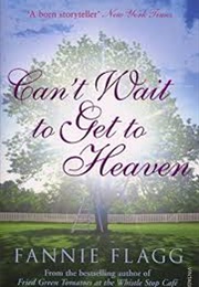 Can't Wait to Get to Heaven (Fannie Flagg)