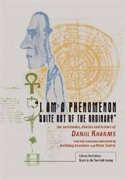 I Am a Phenomenon Quite Out of the Ordinary (Daniil Kharms)