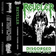 Reveler - Disgorged Viscous Spews