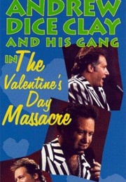 Andrew Dice Clay and His Gang Live! the Valentine's Day Massacre (1993)