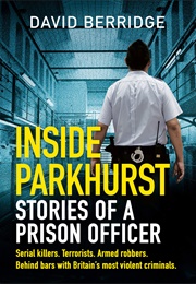 Inside Parkhurst: Stories of a Prison Officer (David Berridge)
