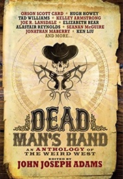 Dead Man's Hand: An Anthology of the Weird West (John Joseph Adams)