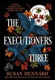 The Executioners Three (Susan Dennard)
