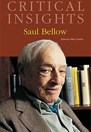 Saul Bellow: Critical Insights (Edited by Allan Chavkin)