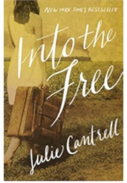 Into the Free: A Novel (Cantrell, Julie)