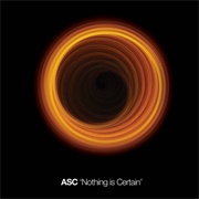 ASC - Nothing Is Certain