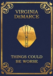 Things Could Be Worse (Virginia Demarce)