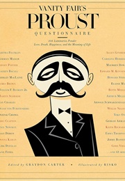 Vanity Fair's Proust Questionnaire (Edited by Graydon Carter)