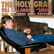 The Holy Grail: Bill Callahan​'​S "Smog" Dec. 10, 2001 Peel Session