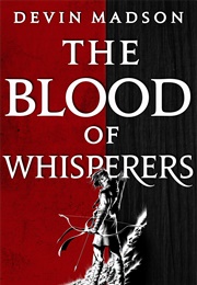 The Blood of Whisperers (Devin Madson)