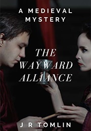 The Wayward Alliance: A Medieval Mystery (The Sir Law Kintour Series Book 1) (Tomlin, J R)