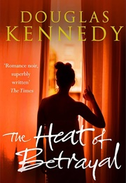 The Heat of Betrayal (Douglas Kennedy)