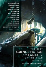 The Best Science Fiction and Fantasy of the Year, Volume 6 (Jonathan Strahan)