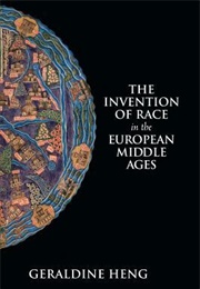 The Invention of Race in the European Middle Ages (Geraldine Heng)