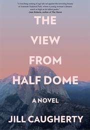 The View From Half Dome (Jill Caugherty)