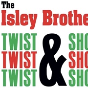 Twist and Shout - The Isley Brothers