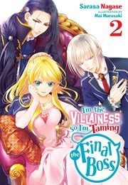 I'm the Villainess, So I'm Taming the Final Boss (Light Novel), Vol. 2 (Sarasa Nagase)