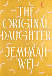 The Original Daughter (Jemimah Wei)
