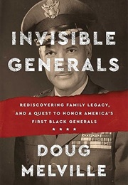 Invisible Generals: Rediscovering Family Legacy, and a Quest to Honor America's First Black General (Doug Melville)