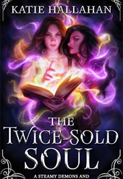 The Twice-Sold Soul (Katie Hallahan)