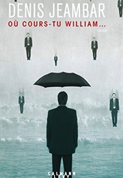 Où Cours-Tu William... (Denis Jeambar)