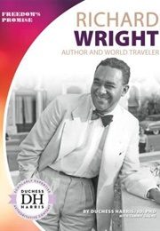 Richard Wright: Author & World Traveler (Duchess Harris)