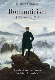 Romanticism: A German Affair (Rudiger Safranski)