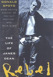Rebel the Legend and Life of James Dean (Donald Spoto)
