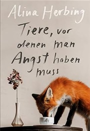 Tiere, Vor Denen Man Angst Haben Muss (Alina Herbing)