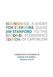 Economics for Everyone: A Short Guide to the Economics of Capitalism (Jim Stanford)