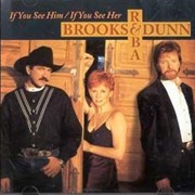 If You See Him, If You See Her - Brooks & Dunn