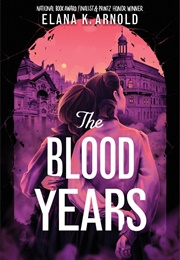 The Blood Years (Elana K. Arnold)